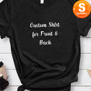 Custom Shirt for Front & Back
