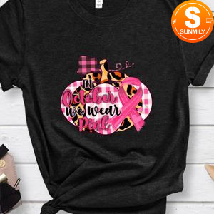 In October We Wear Pink Pumpkin Shirt