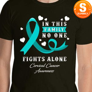 In This Family No One Fights Alone Cervical Cancer T-Shirt