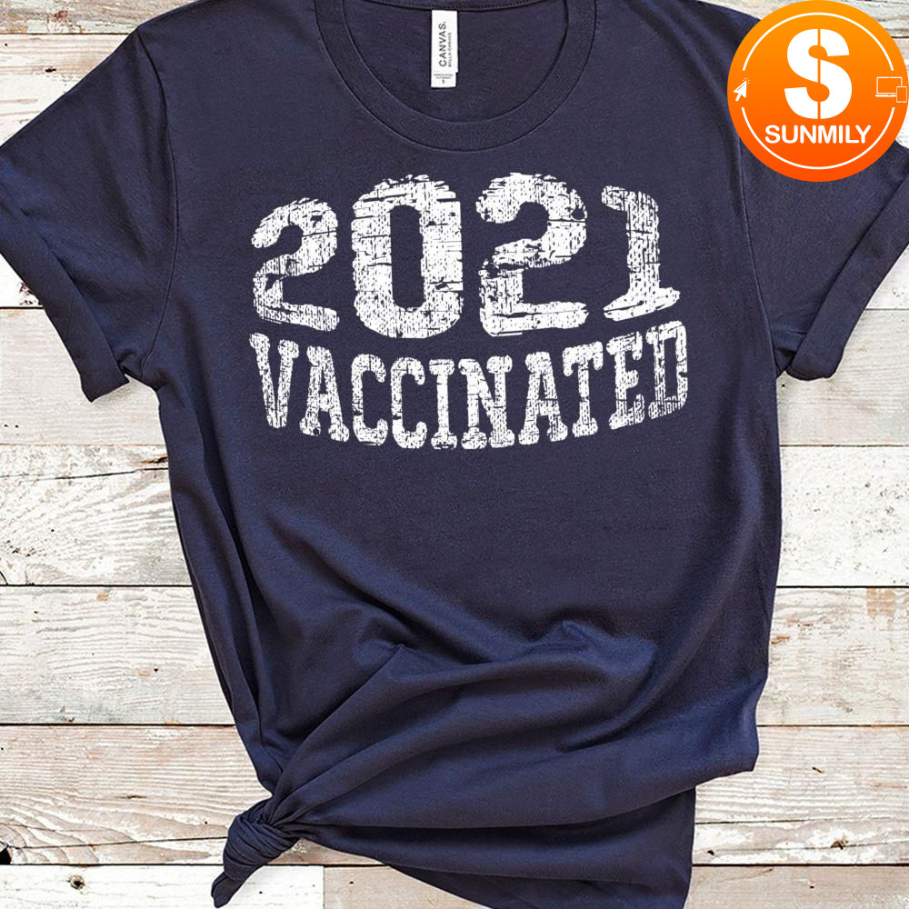 Vaccinated 2021 Cute Classic Unisex Shirt