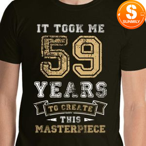 Custom it took me 50 years to create this masterpiece Classic Unisex T-Shirt