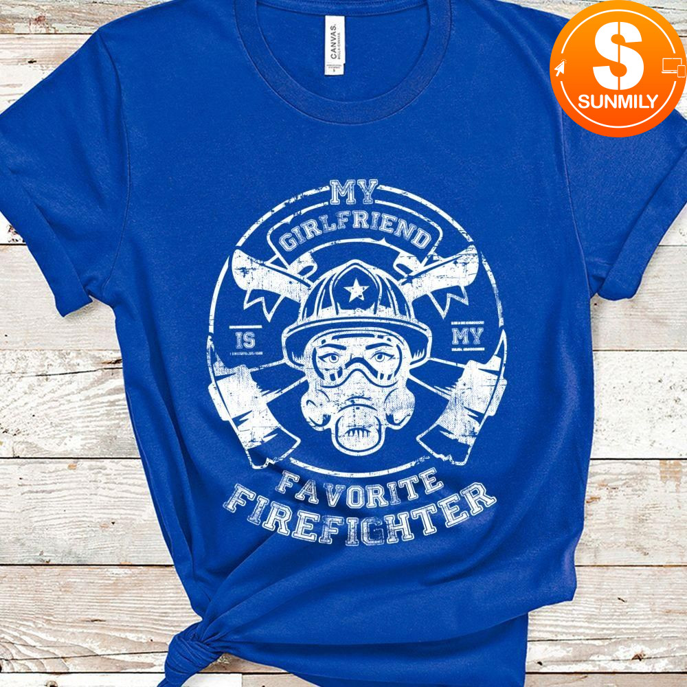 My Girlfriend is My Favorite Firefighter Classic Unisex Shirt