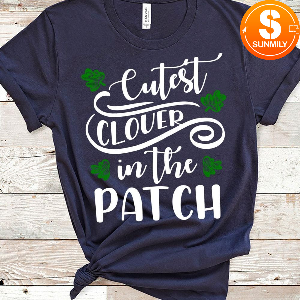 Cutest Clover In The Patch Classic Unisex Shirt