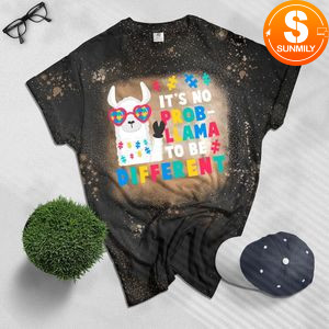 It's No Prob-Llama to Be Different Autism Women Gift Bleached Shirt
