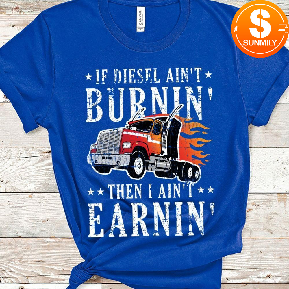 Funny Diesel Trucker Big Rig Semi-Trailer Truck Driver Gift Classic Unisex T-Shirt