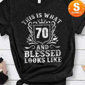 This is what 70 & Blessed look like 70th birthday Classic Unisex shirt