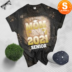 Proud Mom of a Class of 2021 Senior Gift Senior 2021 Bleached Shirt