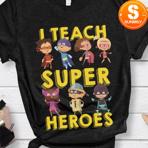 I teach superheroes T-Shirt