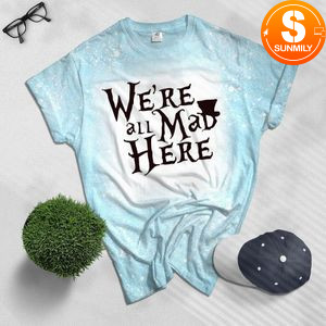Alice in Wonderland Bleached shirt - We're all mad here Bleached shirt