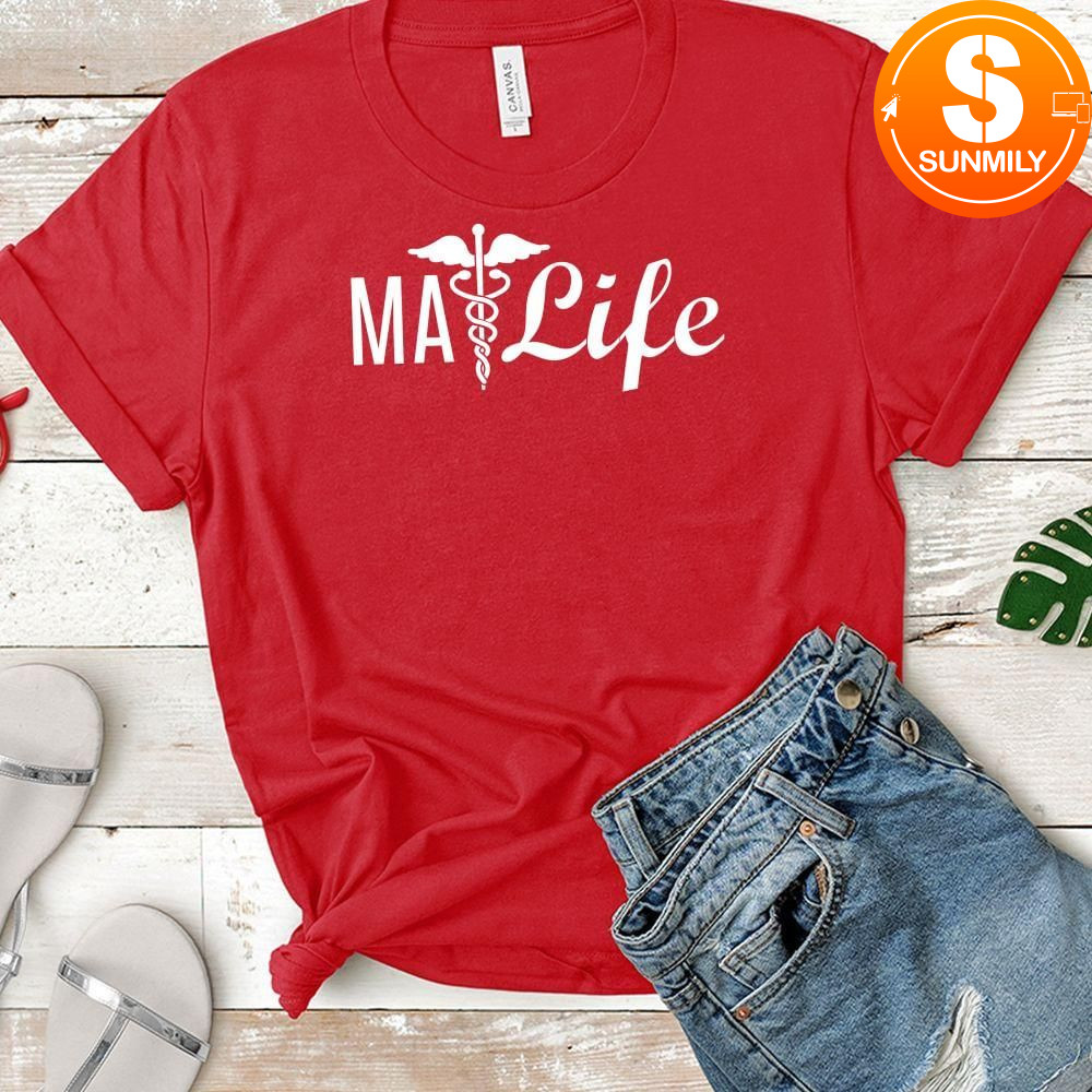 Medical Assistant MA Life Gift T-Shirt