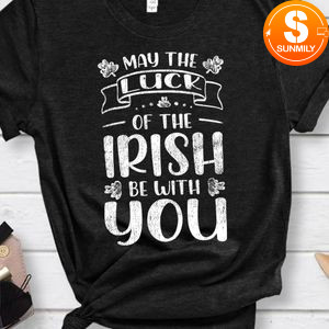 May the Luck of the Irish be with You Shirt