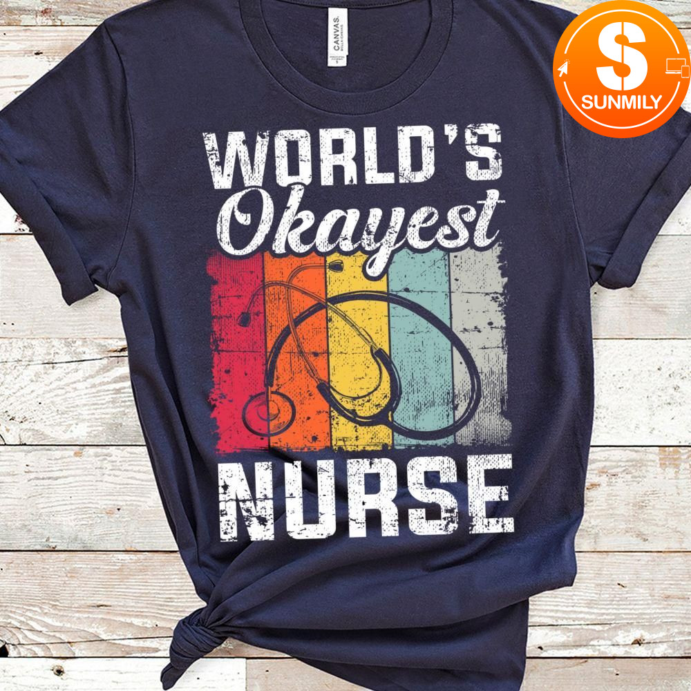 Worlds Okayest Nurse Women Nursing Funny RN LPN Medical Gift Classic Unisex Shirt