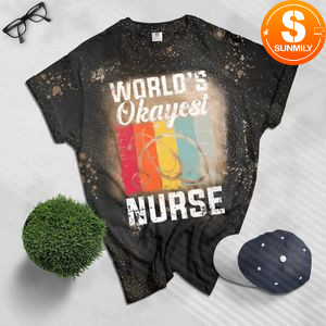 Worlds Okayest Nurse Women Nursing Funny RN LPN Medical Gift Bleached Shirt