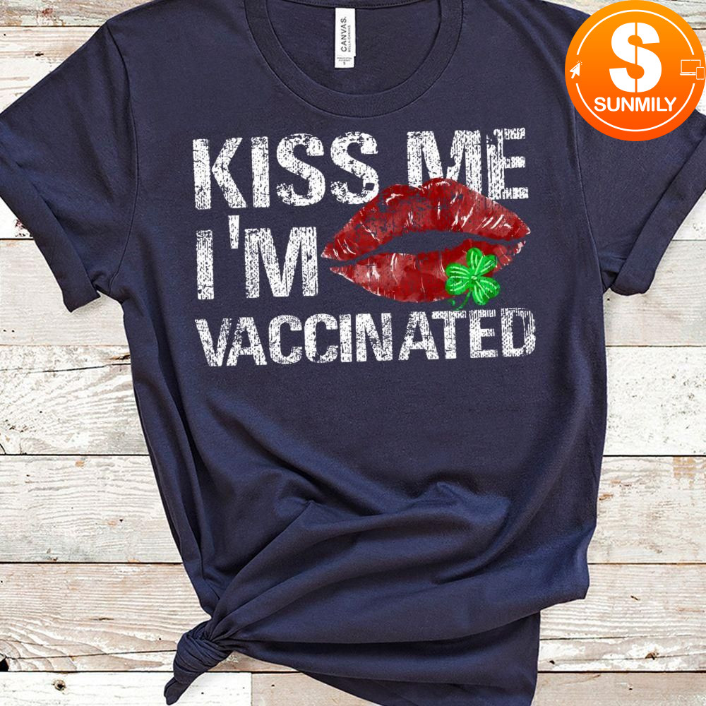 Hug Me I'm Vaccinated Kiss Me I'm Irish St. Patricks Day Classic Unisex Shirt