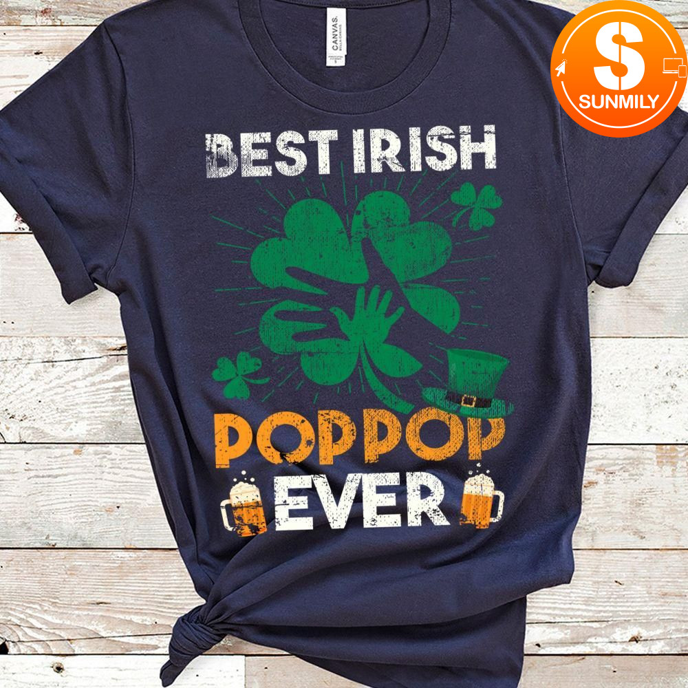 Best Irish Poppop Ever St Patricks Day Gift Classic Unisex Shirt
