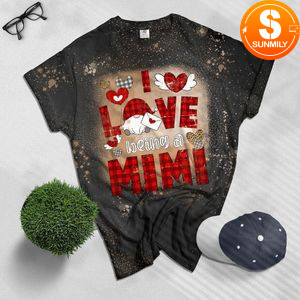 I love being a mimi gnomes red Plaid heart Valentines day Bleached Shirt