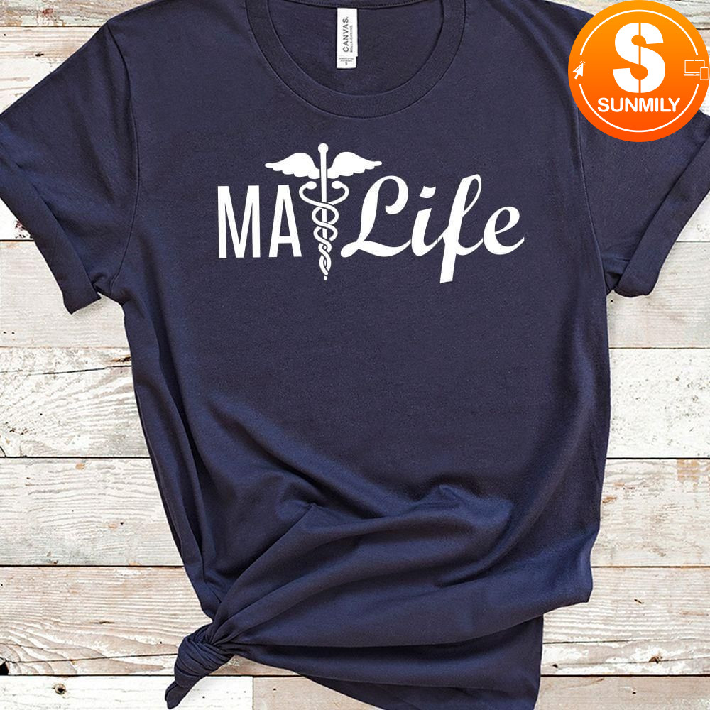 Medical Assistant MA Life Gift T-Shirt