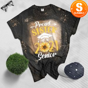 Class of 2021 Sunflower Sister Proud Sister of 2021 Senior Bleached Shirt