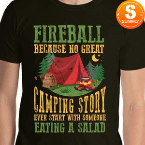 Love Fireball Love Camping Funny T-Shirt