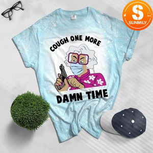 Madea Cough One More Damn Time Bleached T-Shirt