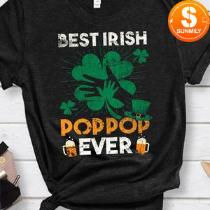 Best Irish Poppop Ever St Patricks Day Gift Shirt