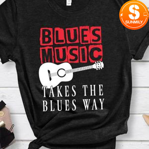 Blues Music Takes the Blues Away Shirt