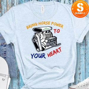 Bring Horse Power to Your Heart T-Shirt