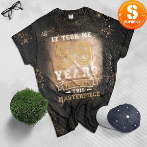 Custom it took me 50 years to create this masterpiece Bleached T-Shirt