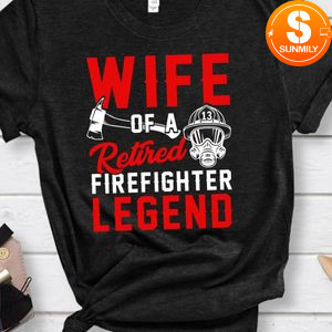 Wife of a Retired Firefighter Legend T-Shirt