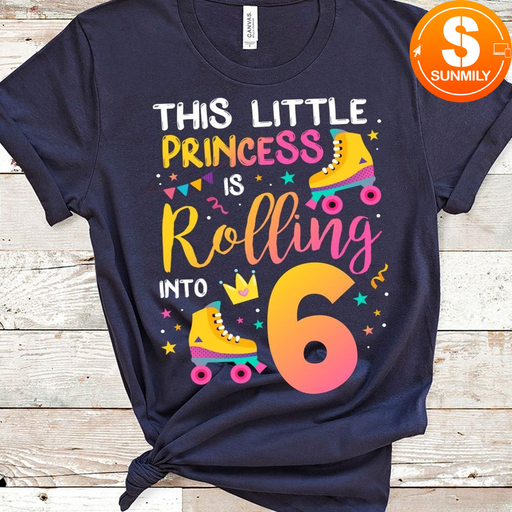 Roller Skate 6th Birthday Classic Unisex Shirt 6 Year Old Girl Party Outfit Classic Unisex Shirt