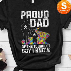 Proud Dad Of The Toughest Boy I Know Autism Awareness Shirt