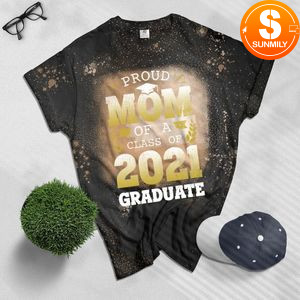 Proud Mom of a Class of 2021 Graduate Gift Senior 2021 Bleached Shirt