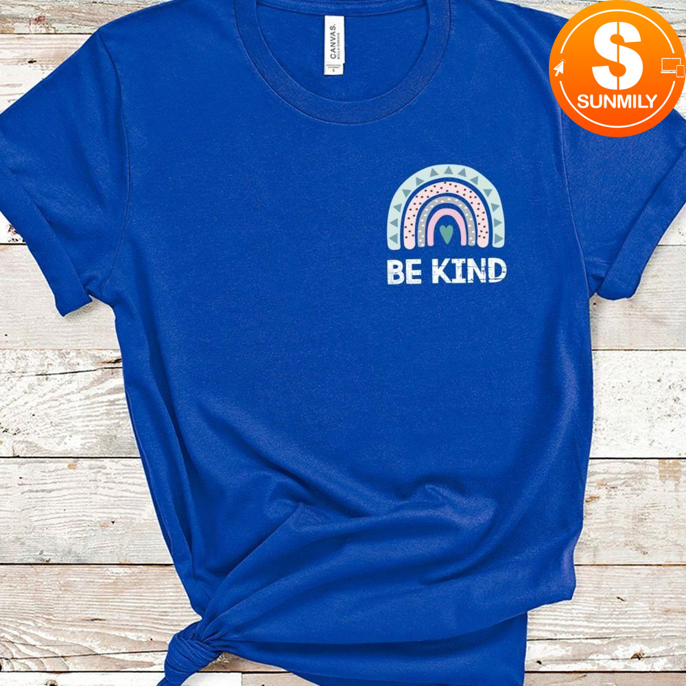 Always Be Kind Rainbow Gift Classic Unisex Shirt