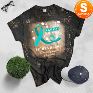 In This Family No One Fights Alone Cervical Cancer Bleached T-Shirt