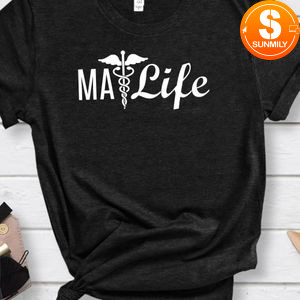 Medical Assistant MA Life Gift T-Shirt