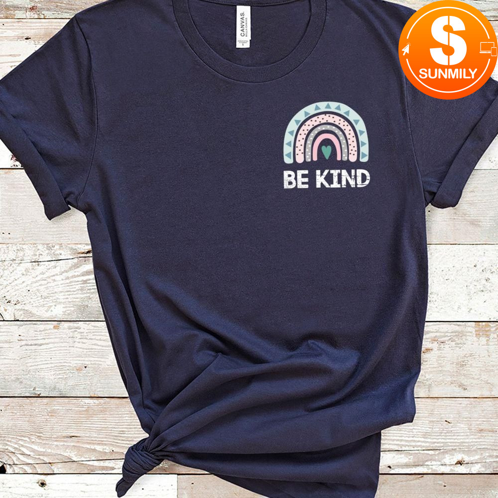 Always Be Kind Rainbow Gift Classic Unisex Shirt