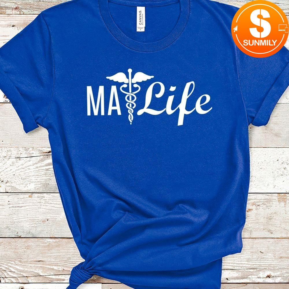 Medical Assistant MA Life Gift T-Shirt