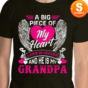Custom a Big Piece of My Heart lives in heaven and he is my grandpa Classic Unisex T-Shirt