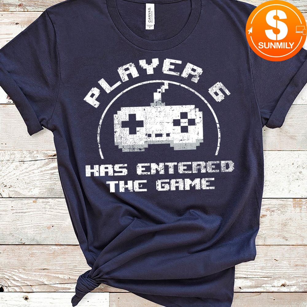 Player 6 Has Entered The Game Classic Unisex Shirt