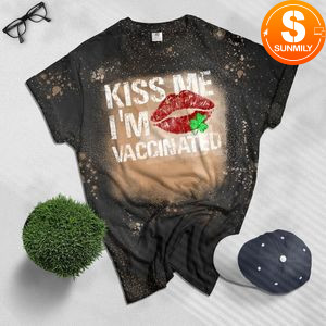 Hug Me I'm Vaccinated Kiss Me I'm Irish St. Patricks Day Bleached Shirt