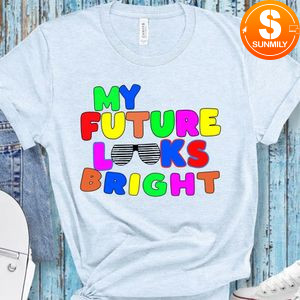 My future looks bright Shirt