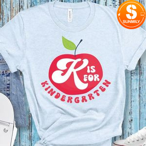 K Is For Kindergarten Teacher Shirt