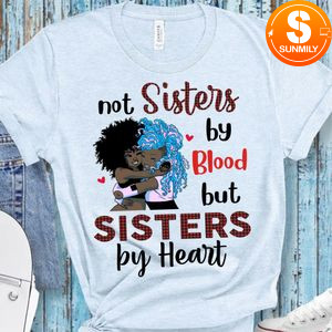 Not sisters by blood but sisters by heart Shirt