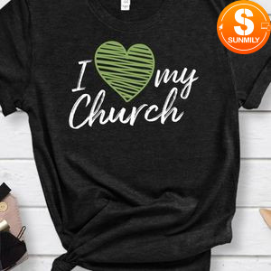 I love my church Shirt